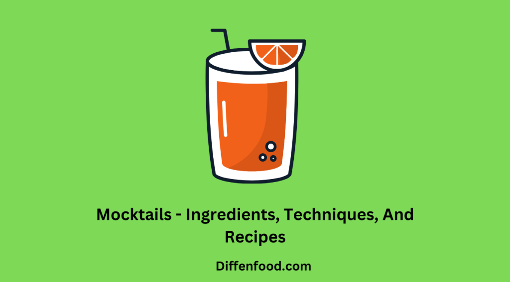 Making Mocktails: Ingredients, Techniques, And Recipes